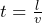 t = \frac {l}{v}